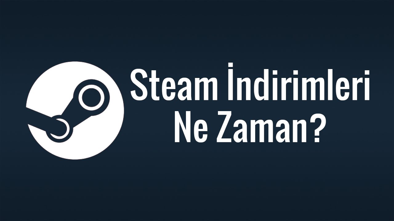 Steam İndirimleri: 2022 Yılının  Steam İndirim Tarihleri ve Faydalı Tüyolar